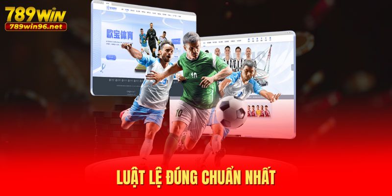 Luật lệ đúng chuẩn nhất Luật lệ đúng chuẩn nhất
